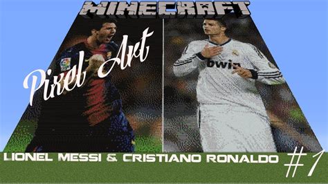 Cristiano Ronaldo Leo Messi In Minecraft Pixel Art Youtube