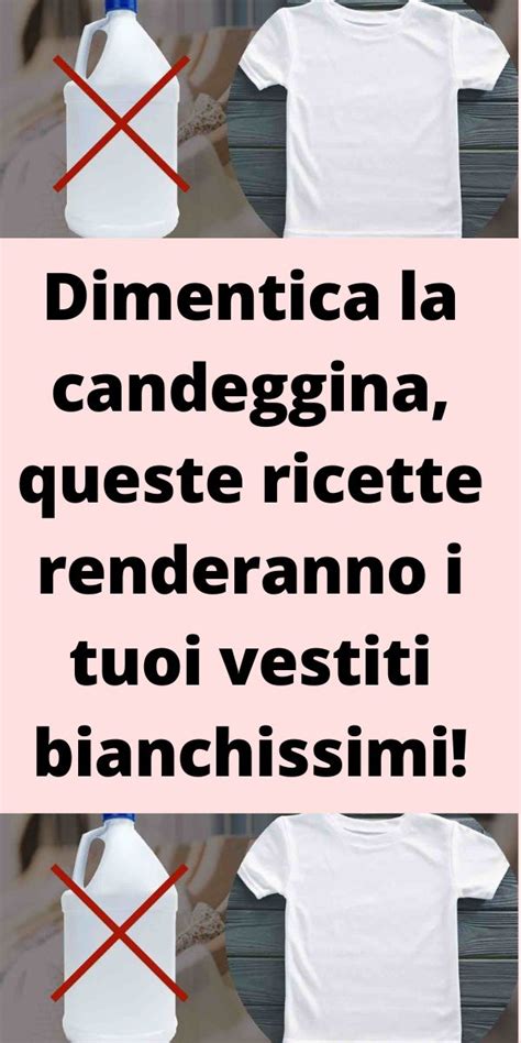 Dimentica La Candeggina Queste Ricette Renderanno I Tuoi Vestiti