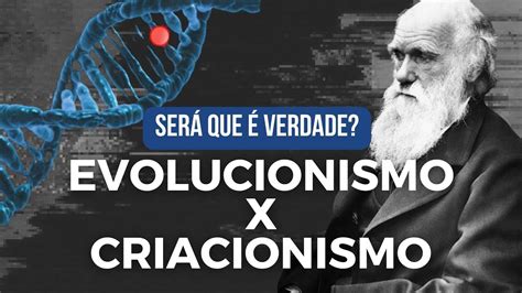 Evolucionismo x Criacionismo Será que é verdade O DESVENDADOR