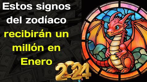 Sólo 4 Signos Del Zodíaco Recibirán El Millón En Enero De 2024 Youtube