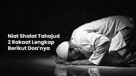 Lengkap Bacaan Niat Dan Doa Sholat Tahajud Dilengkapi Dengan