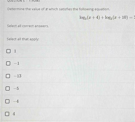 QUESTION 5 1 POINT Determine The Value Of X Which Satisfies The