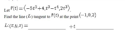 Solved Let R T −5t2 4 T3−t4 2t3 Find The Line L