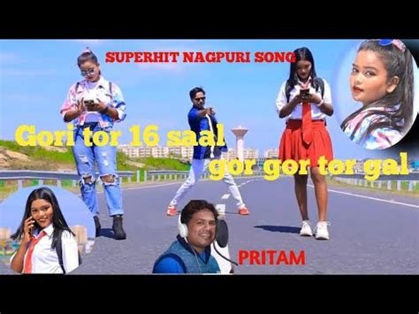 Gori Tor 16 Saal Gor Gor Tor Gal PRITAM KUMAR Superhit New Nagpuri