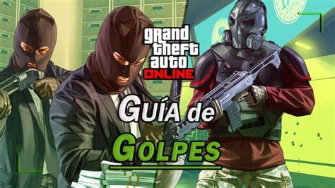 GTA Online TODOS los Golpes consejos ganancias y cómo completarlos