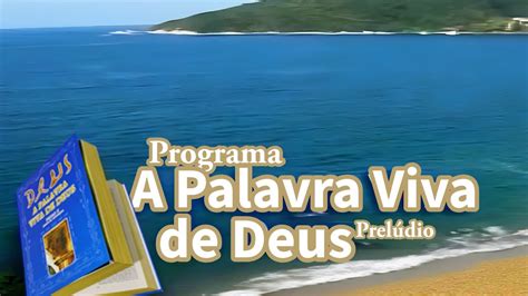 Programa A Palavra Viva De Deus Prel Dio Youtube