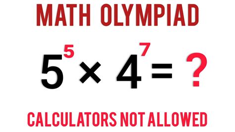 Math Olympiad 5⁵×4⁷ Calculators Not Allowed Mathematical Olympiad Learncommunolizer Youtube