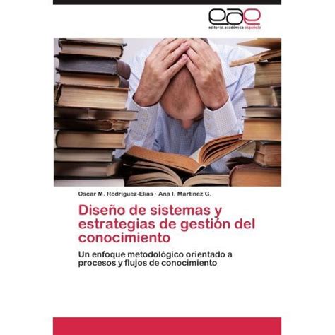 Libro Dise O De Sistemas Y Estrategias De Gesti N Del Conocimiento