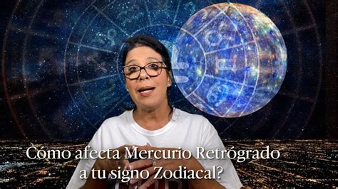 ¿cómo Afecta Mercurio Retrógrado A Tu Signo Zodiacal Youtube