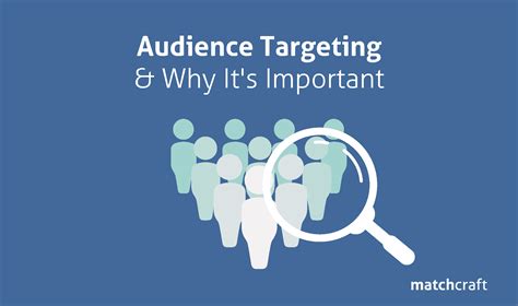 Audience Targeting And Why It’s Important Matchcraft