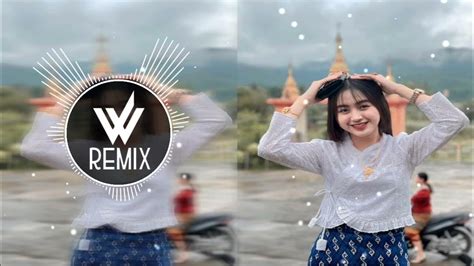 ⏩เพลงไทยใหญ่ Remix စိုင်းချစ်ရတဲ့ရတနာ ၵေႃႉႁၵ်ႉဢွၼ်ႇမူၺ်ၽွင် W Remix 🇱🇹 Youtube