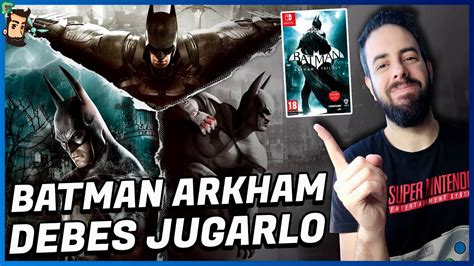 Por Qu Debes Jugar Batman Arkham Batman Arkham Trilogy Switch