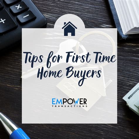 Tips For First Time Home Buyers Empower Transactions