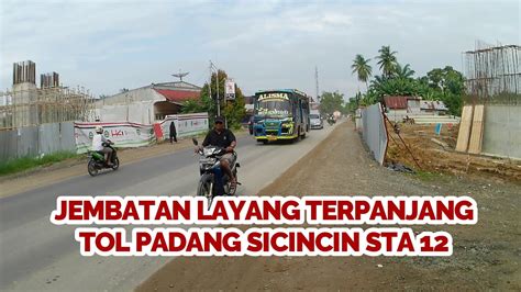 TERUS DIKEBUT Pengerjaan FLYOVER TOL Padang Sicincin STA 12 Nagari