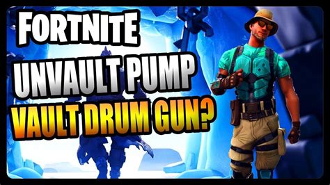 Unvault The Pump Shotgun Or Vault The Drum Gun Fortnite Season 9 Youtube