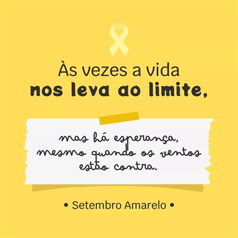 65 Frases De Setembro Amarelo Que Trazem Acolhimento Quotes Inspire