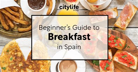 Beginner S Guide To Breakfast In Spain Citylife Madrid