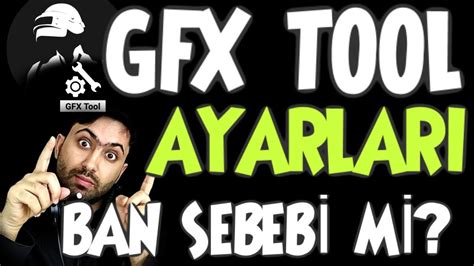 Gfx Tool Ayarlari Ban Sebeb M Fps M Mk N M Pubg Mobile Kasma