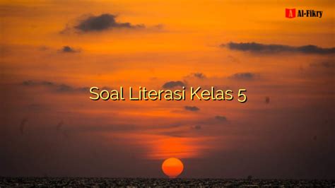 Soal Literasi Kelas 5