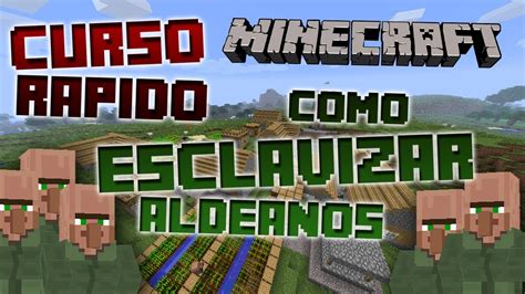 CURSO RÁPIDO DE COMO ESCLAVIZAR ALDEANOS MINECRAFT YouTube