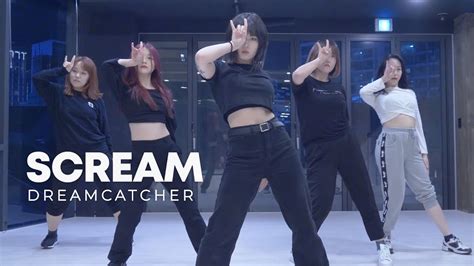 Dreamcatcher 드림캐쳐 Scream dance practice YouTube