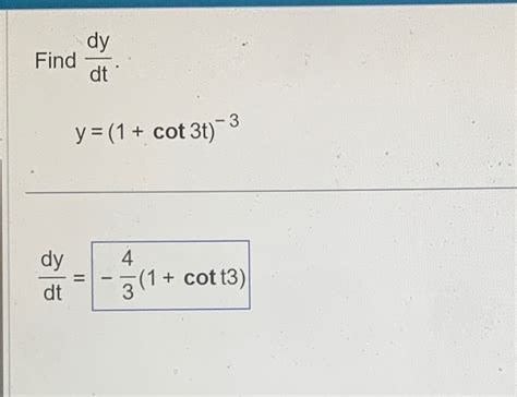 Solved Find Dydt Y 1 Cot3t 3dydt 43 1 Cott3 Chegg