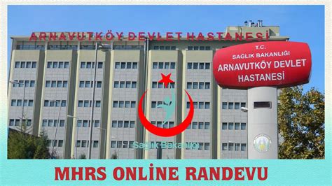 Arnavutköy Devlet Hastanesi Randevu Ücretsiz Randevu