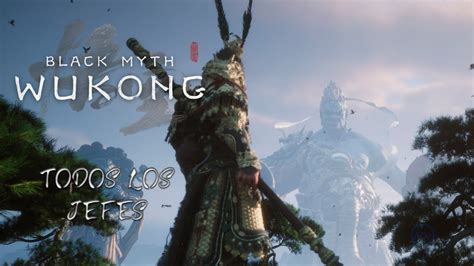 Guía Black Myth Wukong Todos los jefes y cómo derrotarlos The Art of