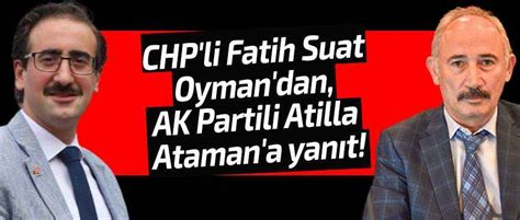 CHP li Fatih Suat Oyman dan AK Partili Atilla Ataman a yanıt