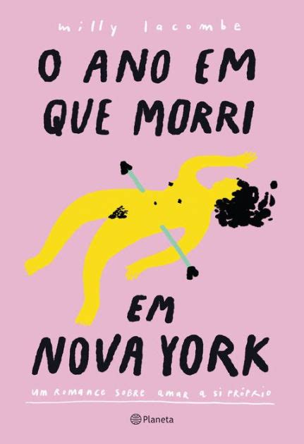 O Ano Em Que Morri Em Nova York Um Romance Sobre Amar A Si Próprio By