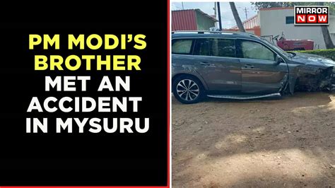 Pm Modi S Brother Prahlad Modi Meets With Accident Near Mysuru Out Of