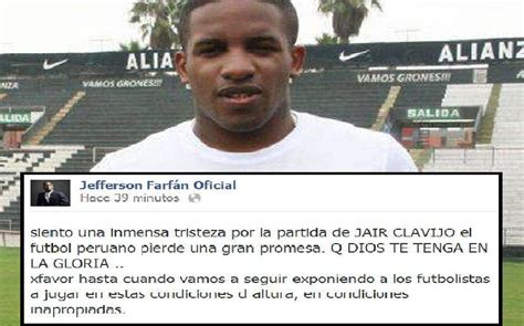 Jefferson Farfán Y Su Dolor Por Muerte De Clavijo El Perú Pierde Una Gran Promesa Futbol