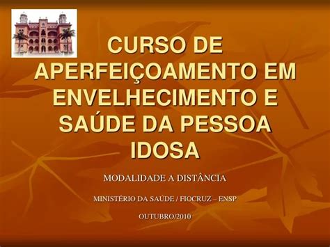 Ppt Curso De Aperfei Oamento Em Envelhecimento E Sa De Da Pessoa