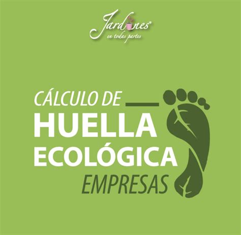 Cómo calcular la huella ecológica de una empresa Jardines en Todas