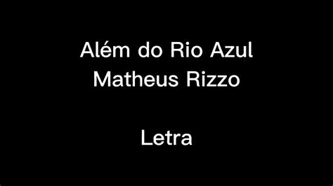 Além do Rio Azul Matheus Rizzo Letra YouTube