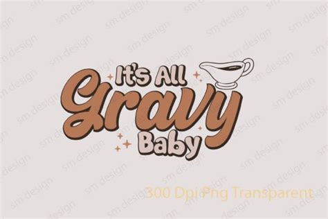 Its All Gravy Baby Thanksgiving Svg Graphic By Trendy T Shirt Store