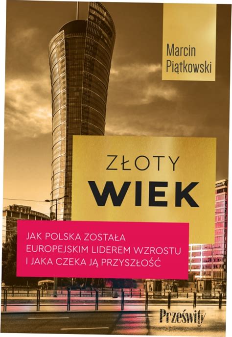 Złoty wiek Jak Polska została europejskim liderem 14330422976