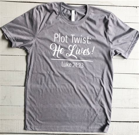 Plot Twist He Lives Luke 24 23 Christian Easter T Shirt Etsy