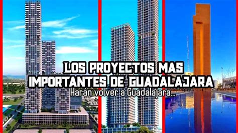 Los Proyectos Más Importantes de Guadalajara 2023 Avances YouTube