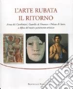 L Arte Rubata Il Ritorno Arma Dei Carabinieri Guardia Di Finanza E