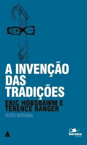 A Invenção Das Tradições - A Invenção das Tradições by Eric J. Hobsbawm | Goodreads