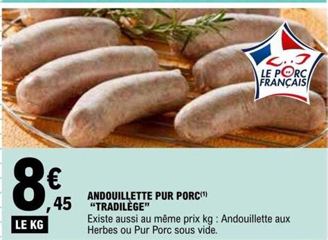 Promo Andouillette Pur Porc Tradil Ge Chez E Leclerc Icatalogue Fr