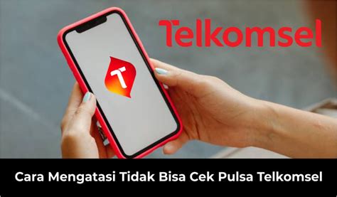 7 Cara Mengatasi Tidak Bisa Cek Pulsa Telkomsel Termudah