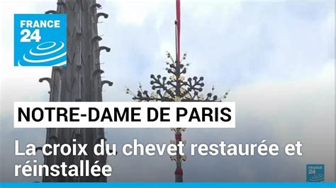 La croix du chevet de Notre Dame de Paris restaurée et réinstallée