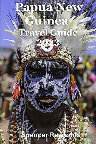 Amazon Papua New Guinea Travel Guide 2023 Papua New Guinea