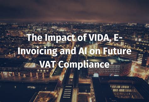 VIDA E Invoicing And AI Shaping The Future Of VAT Compliance