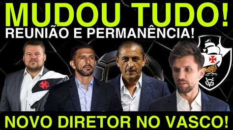 NOTÍCIA URGENTE MUDOU TUDO REUNIÃO E PERMANÊNCIA NO VASCO I NOVO