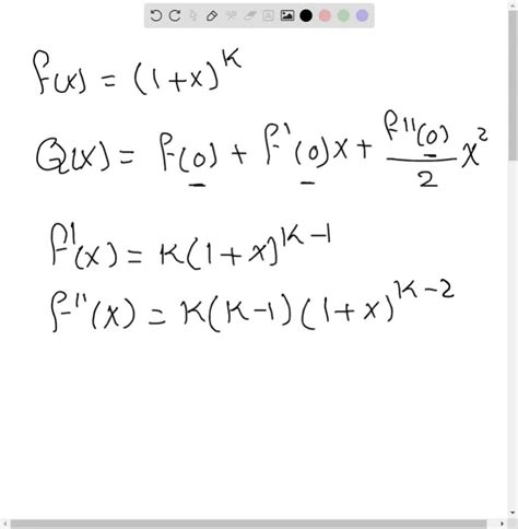 SOLVED:a. Use Taylor's formula with n=2 to find the quadratic approximation of f(x)=(1+x)^k at x ...