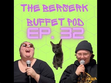 So That S Just What It Is Ep 32 The Berserk Buffet Pod YouTube