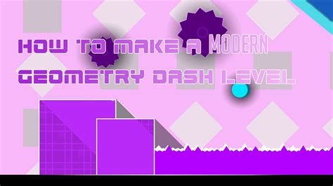 Geometry Dash How To Make A Modern Level Youtube